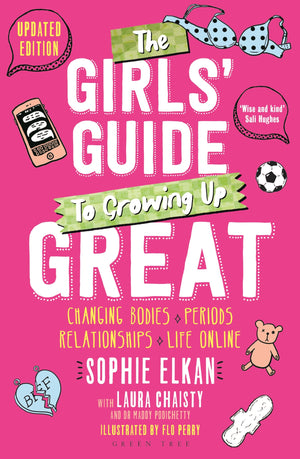 The Girls Guide To Growing Up Great 2Nd Edition: Changing Bodies, Periods, Relationships And Life Online