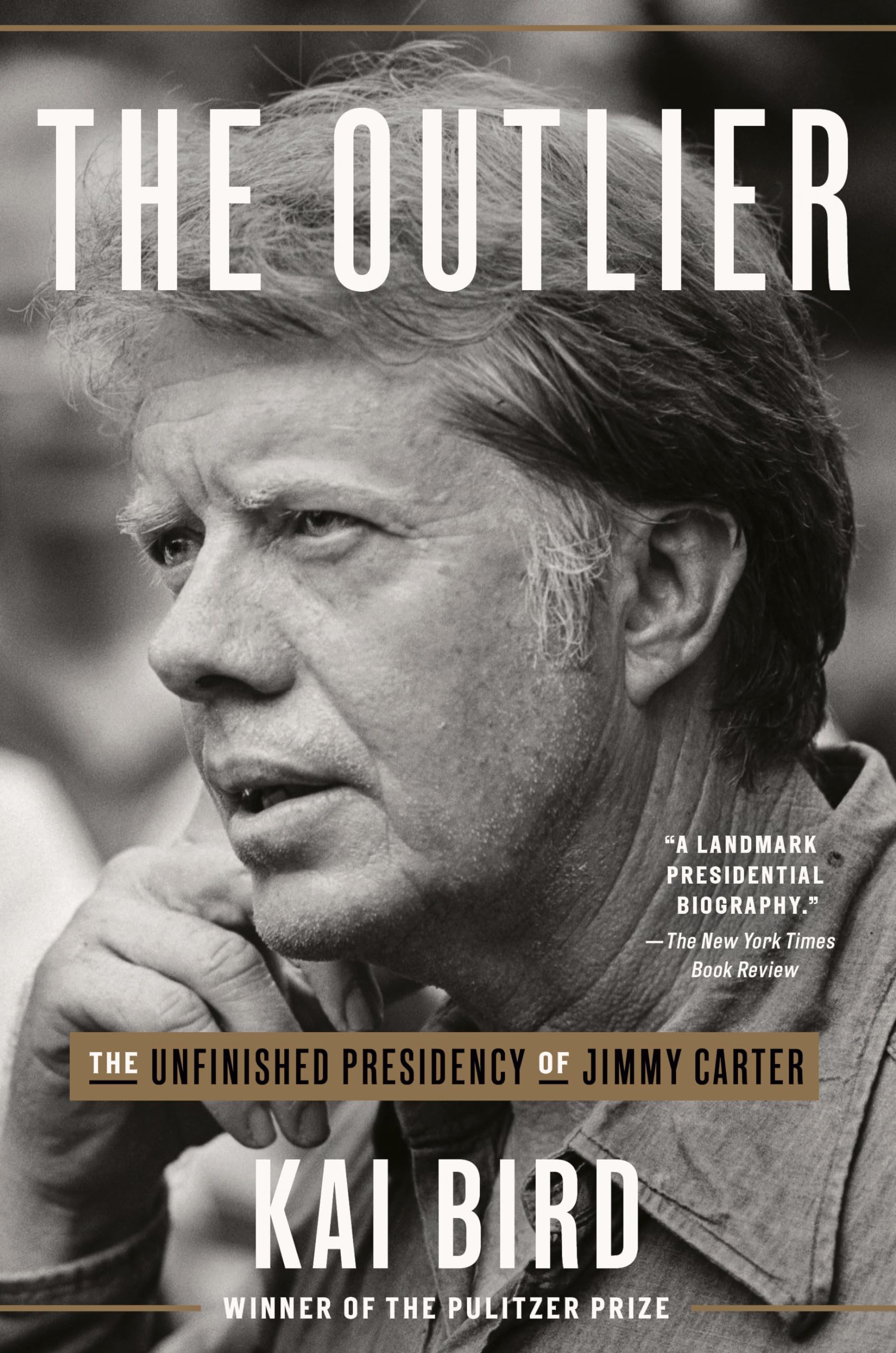 The Outlier: The Unfinished Presidency Of Jimmy Carter,New
