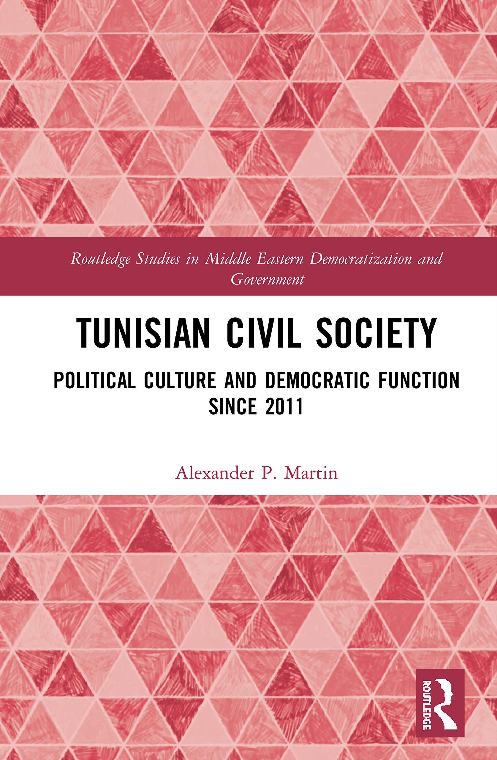 Tunisian Civil Society: Political Culture and Democratic Function Since 2011 (Routledge Studies in Middle Eastern Democratizatio,Used