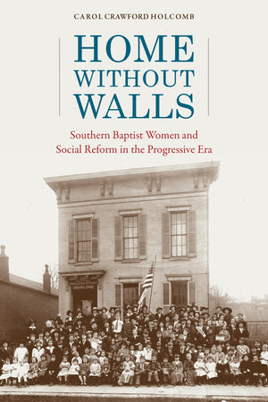 Home Without Walls: Southern Baptist Women And Social Reform In The Progressive Era (Religion And American Culture),Used