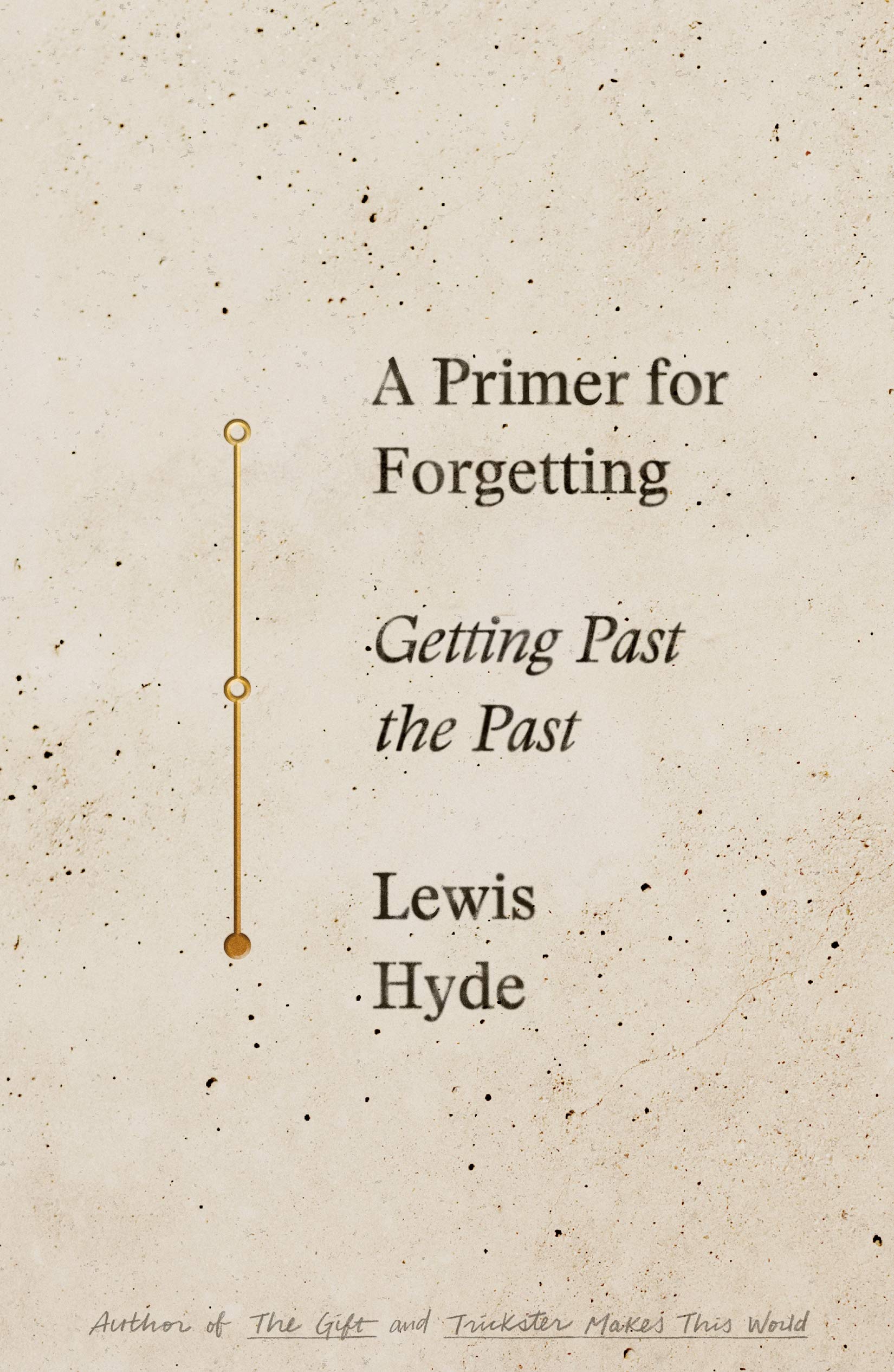 A Primer For Forgetting: Getting Past The Past-used