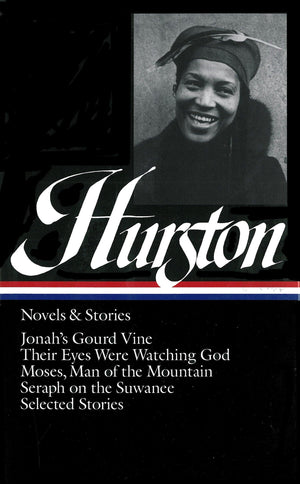 Zora Neale Hurston : Novels and Stories : Jonah s Gourd Vine / Their Eyes Were Watching God / Moses, Man of the Mountain / Serap