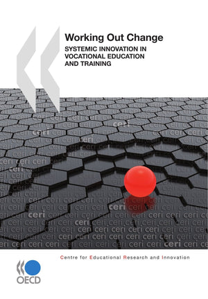 Educational Research and Innovation Working Out Change: Systemic Innovation in Vocational Education and Training (Centre for Edu,Used