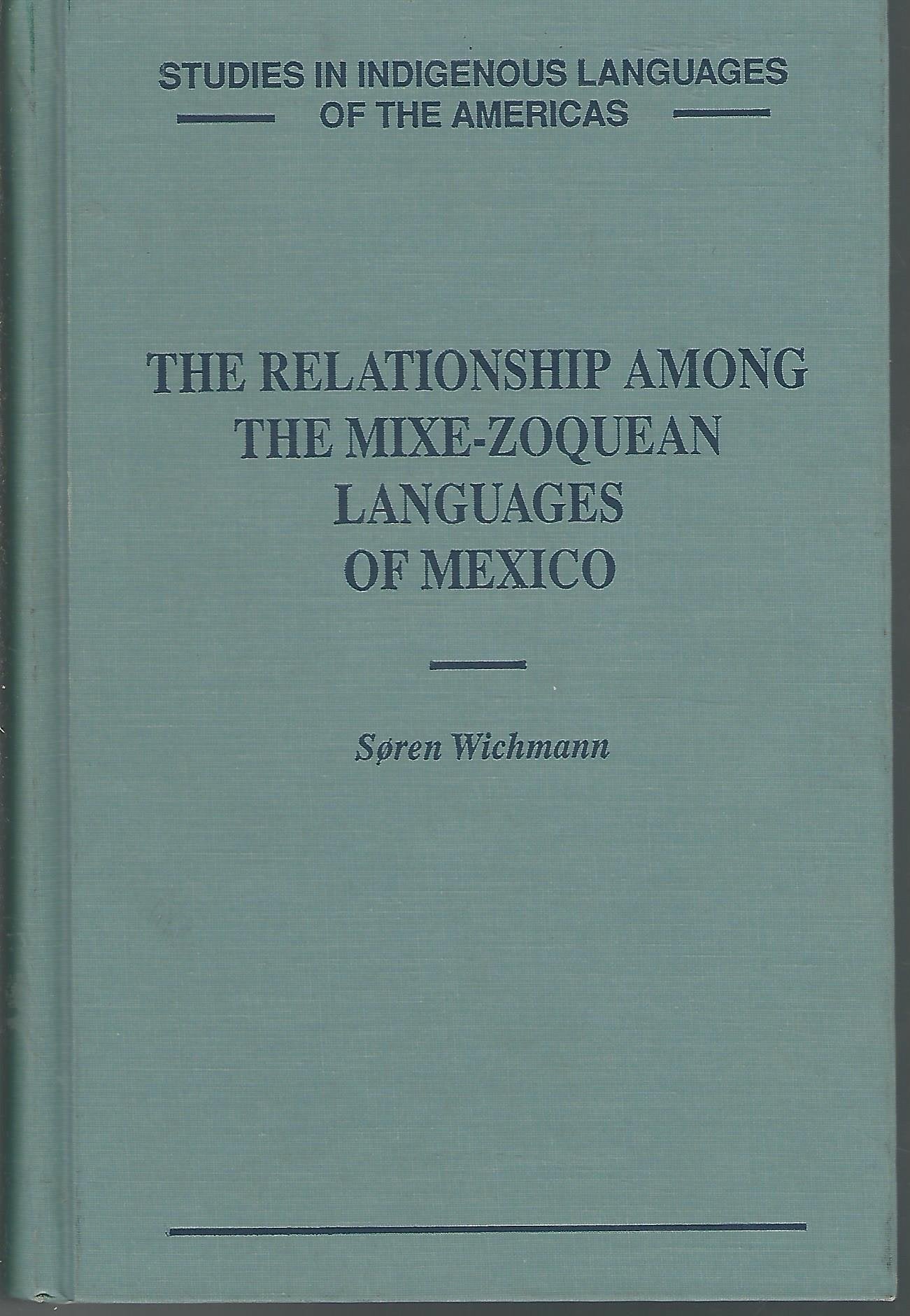 The Relationship Among the MixeZoquean Languages of Mexico (Studies in Indigenous Languages of the Americas) (English and Centr,Used