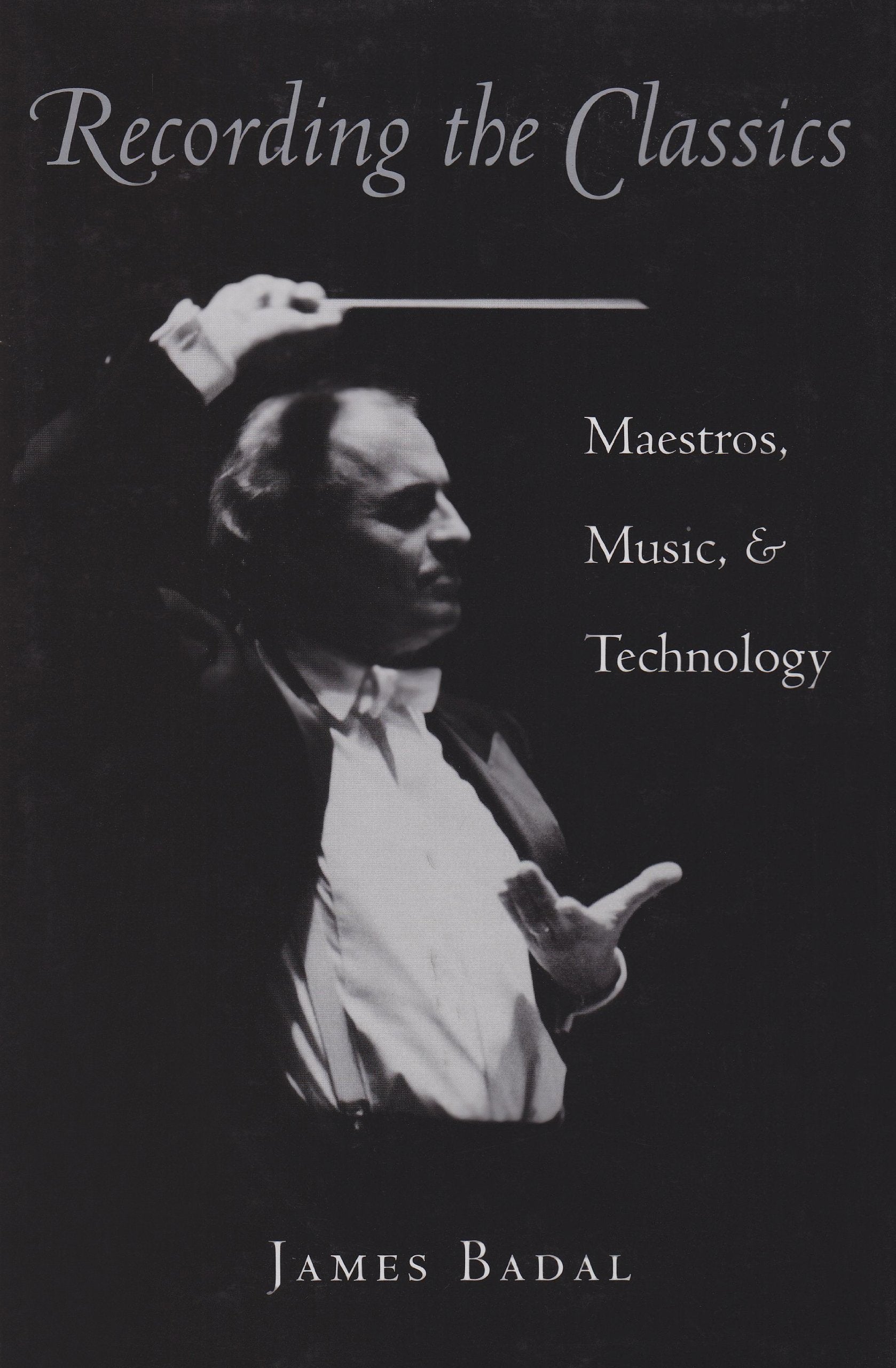 Recording The Classics: Maestros, Music, And Technology,New