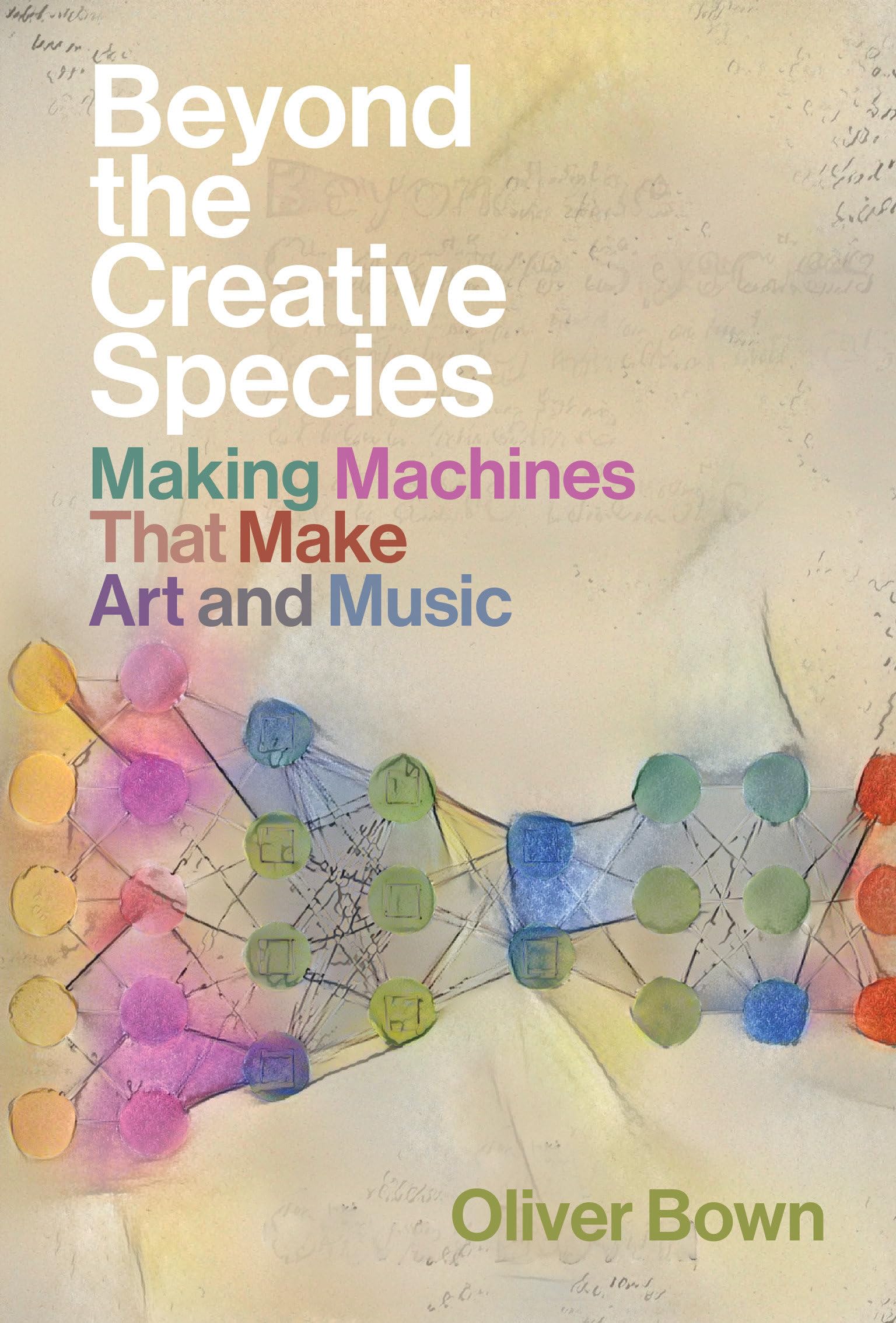 Beyond the Creative Species: Making Machines That Make Art and Music,Used