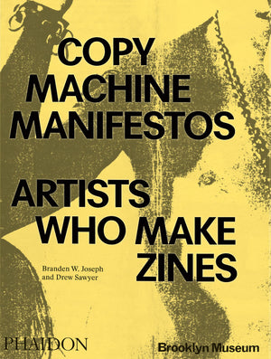 Copy Machine Manifestos: Artists Who Make Zines,New