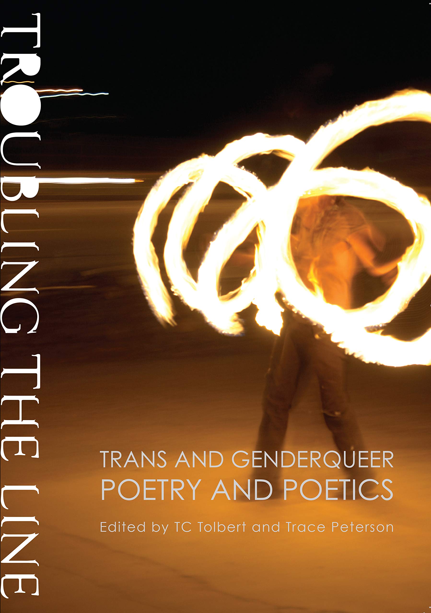 Troubling the Line: Trans and Genderqueer Poetry and Poetics,Used