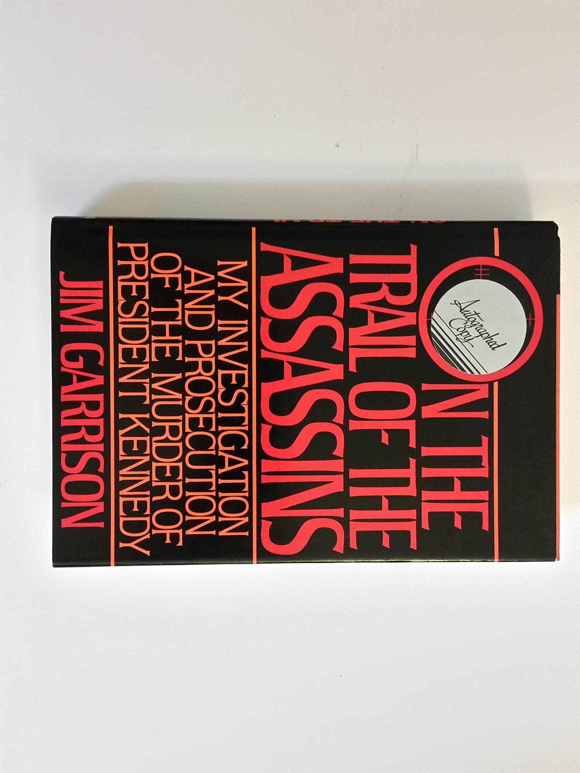 On The Trail Of The Assassins: My Investigation And Prosecution Of The Murder Of President Kennedy