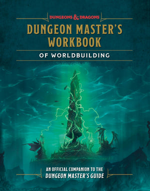 Dungeon MasterS Workbook Of Worldbuilding (Dungeons & Dragons): An Official Companion To The Dungeon MasterS Guide