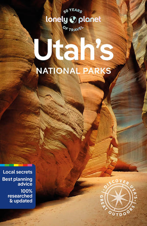 Lonely Planet Utahs National Parks 6: Zion, Bryce Canyon, Arches, Canyonlands & Capitol Reef (National Parks Guide)
