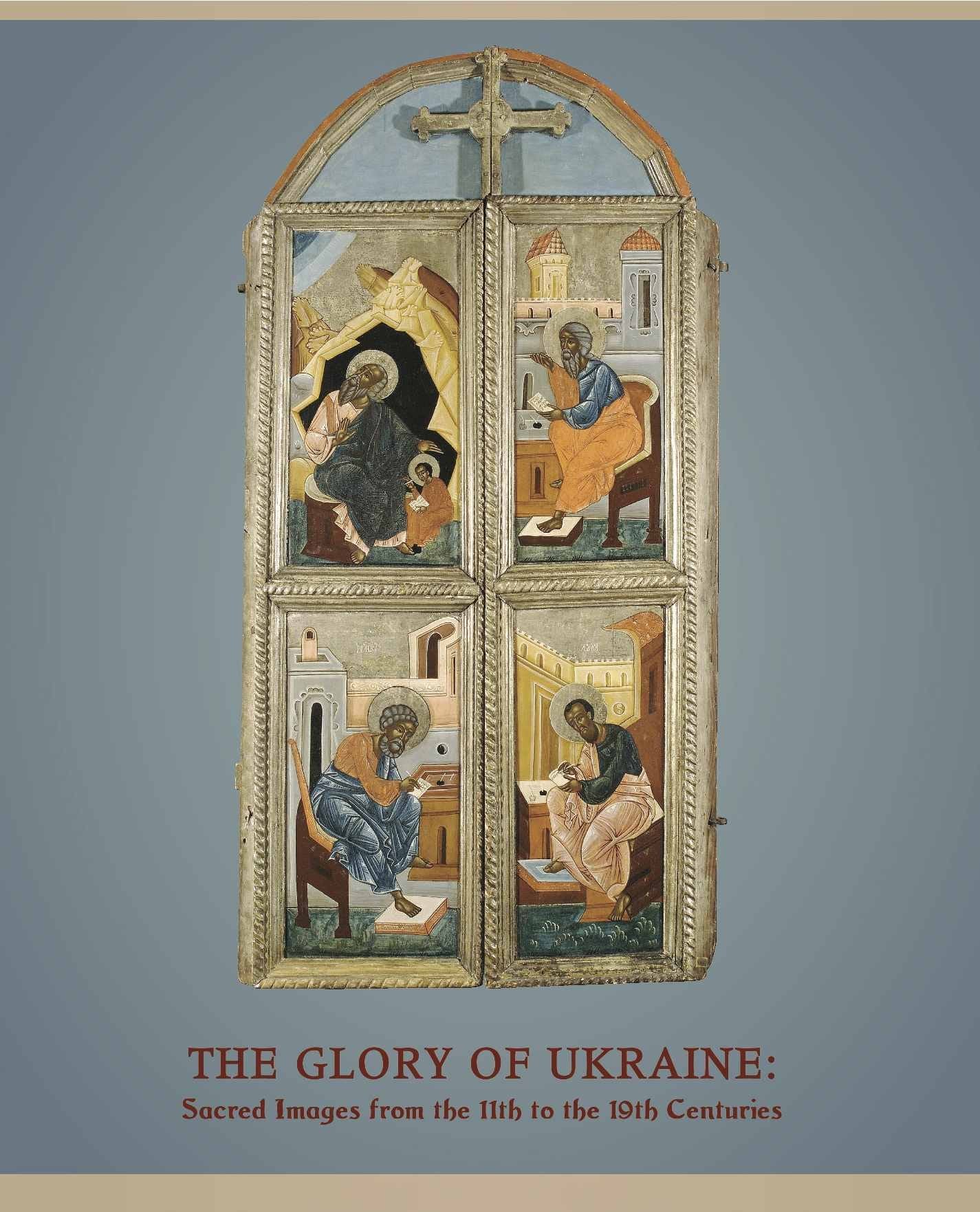 The Glory Of Ukraine: Sacred Images From The 11Th To The 19Th Centuries