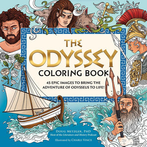 The Odyssey Coloring Book: 45 Epic Images To Bring The Adventure Of Odysseus To Life!