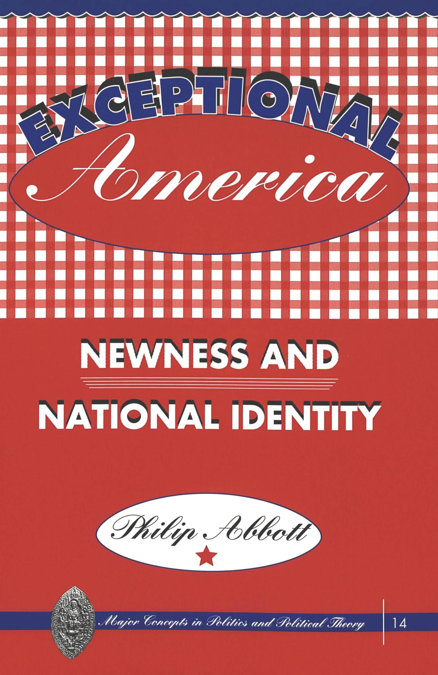 Exceptional America: Newness and National Identity (Major Concepts in Politics and Political Theory),Used