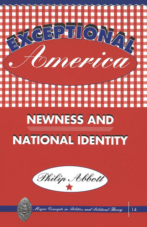 Exceptional America: Newness and National Identity (Major Concepts in Politics and Political Theory),Used