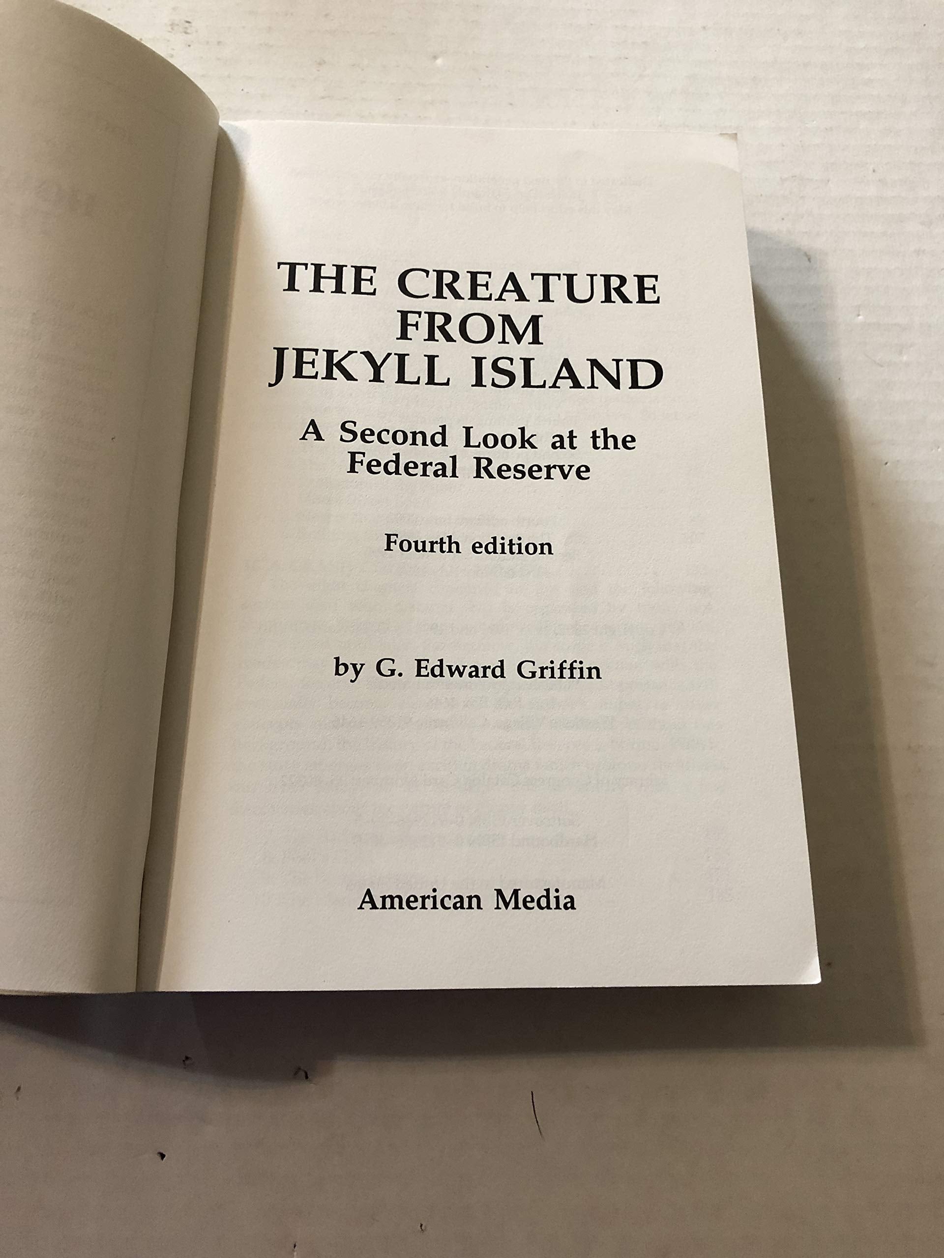 The Creature from Jekyll Island: A Second Look at the Federal Reserve,New
