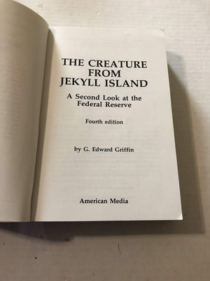 The Creature from Jekyll Island: A Second Look at the Federal Reserve,New