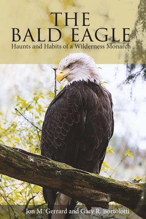 The Bald Eagle: Haunts And Habits Of A Wilderness Monarch,New