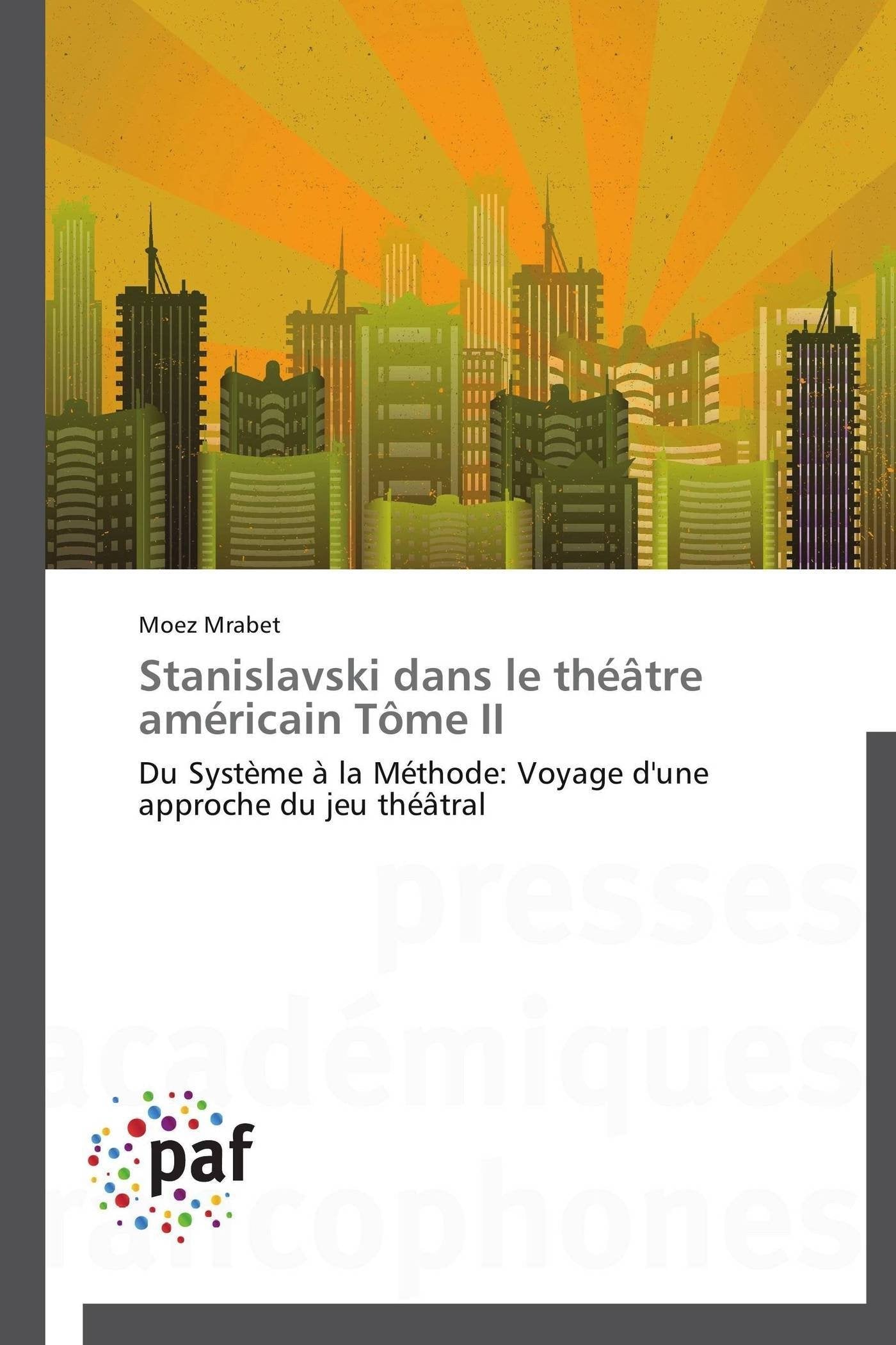 Stanislavski dans le thtre amricain Tme II: Du Systme  la Mthode: Voyage d'une approche du jeu thtral (Omn.Pres.Franc.) ,Used