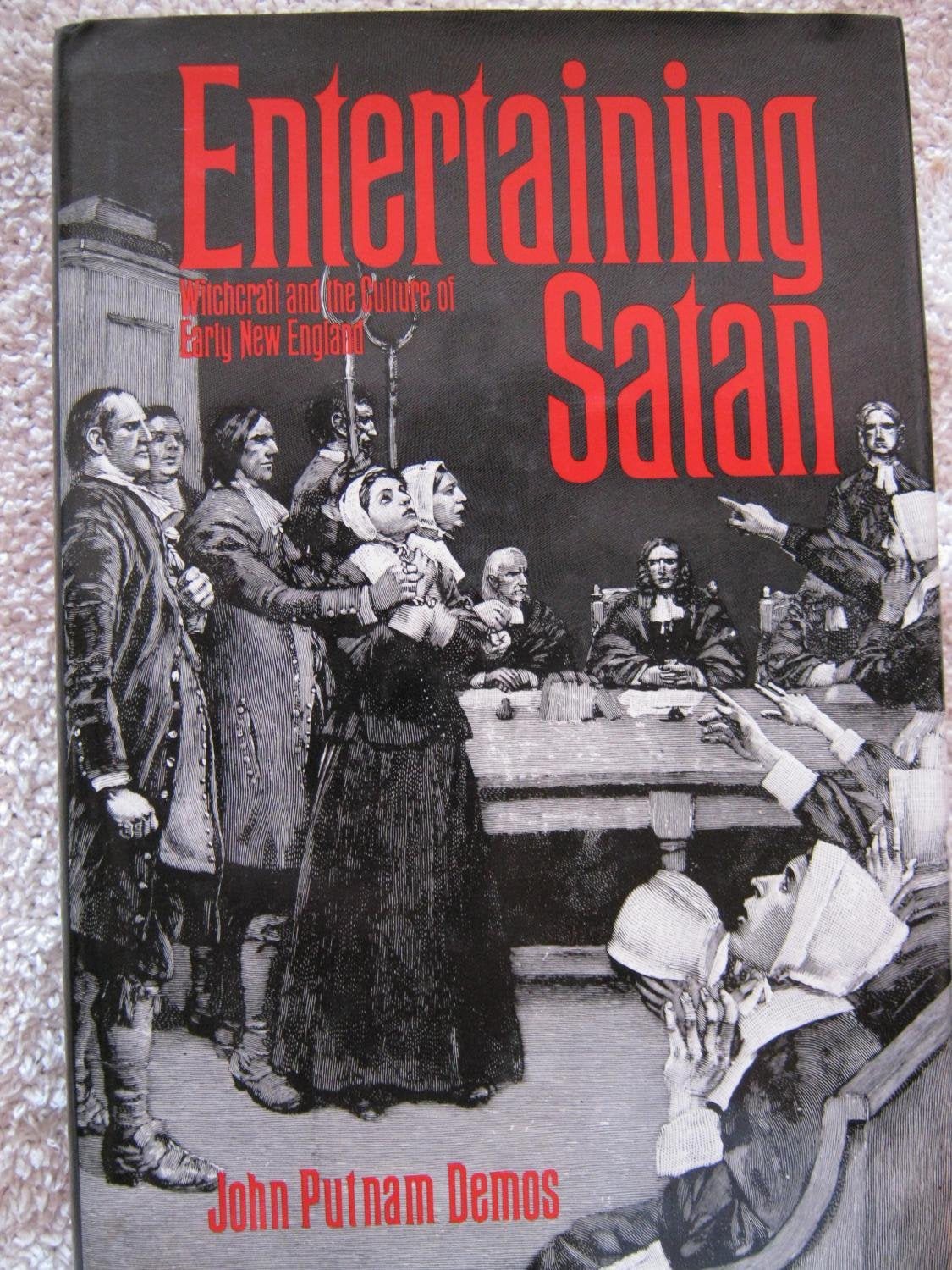 Entertaining Satan: Witchcraft And The Culture Of Early New England,New
