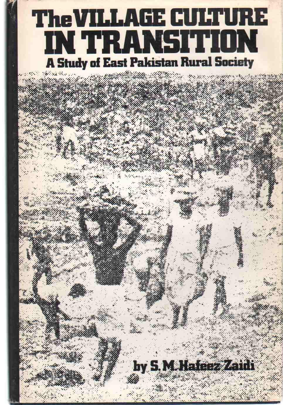The village culture in transition;: A study of East Pakistan rural society,,Used