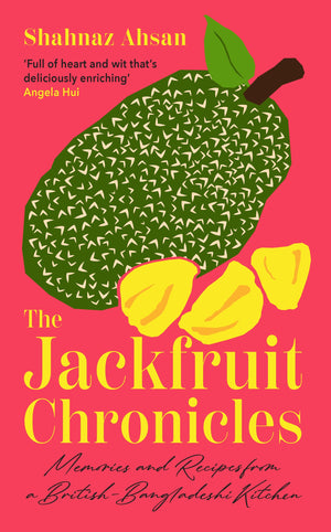The Jackfruit Chronicles: A New Tale Of Migration, Love And Identity Told Through One FamilyS Recipes And Their Search For Home