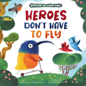 Heroes DonT Have To Fly (Scooter The Word Bird)