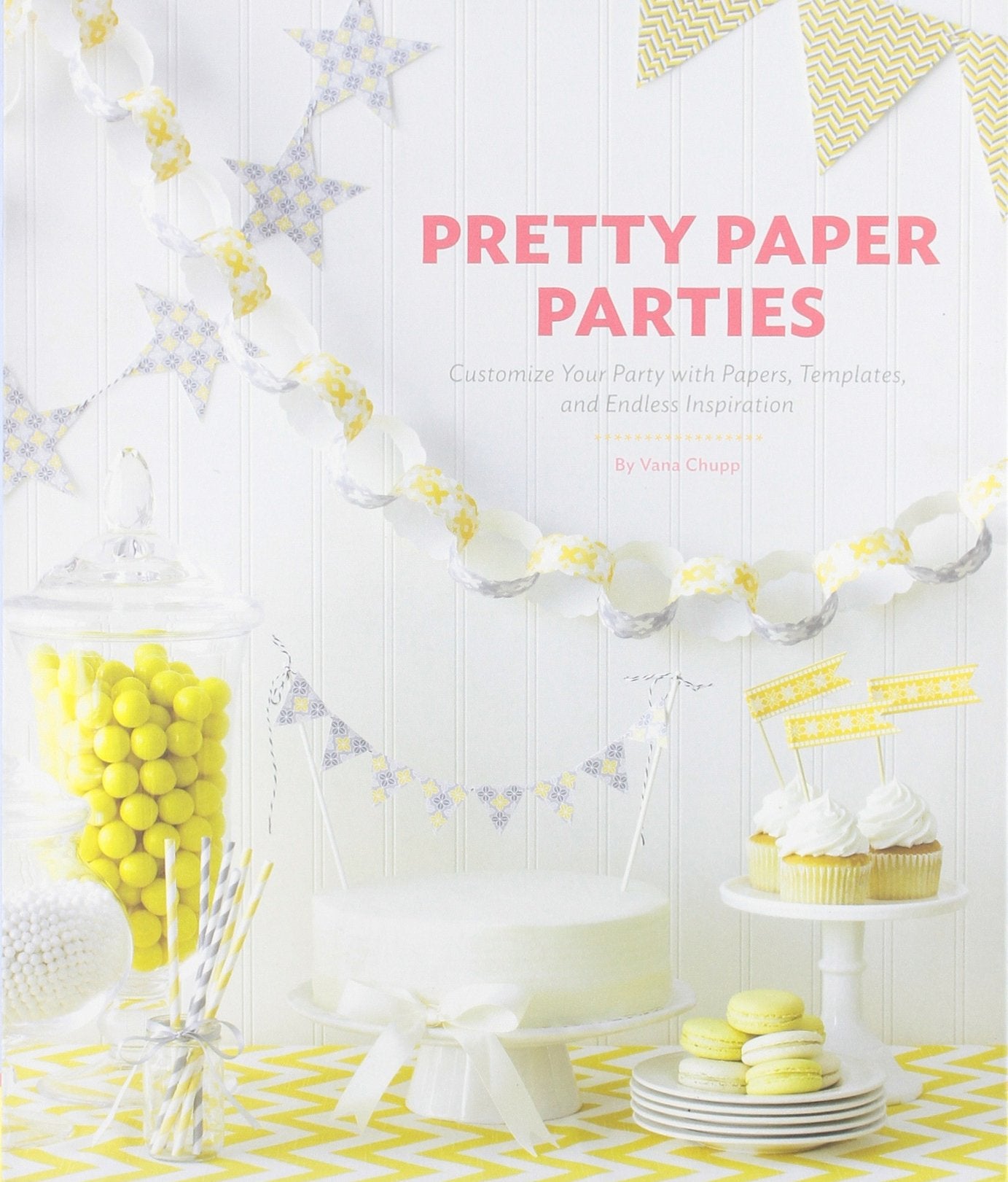 Pretty Paper Parties: Customize Your Party With Papers, Templates, And Endless Inspiration
