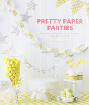 Pretty Paper Parties: Customize Your Party With Papers, Templates, And Endless Inspiration