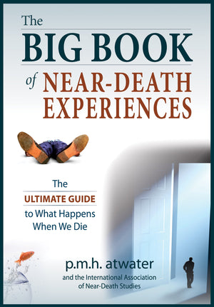 The Big Book of NearDeath Experiences: The Ultimate Guide to the NDE and Its Aftereffects,Used