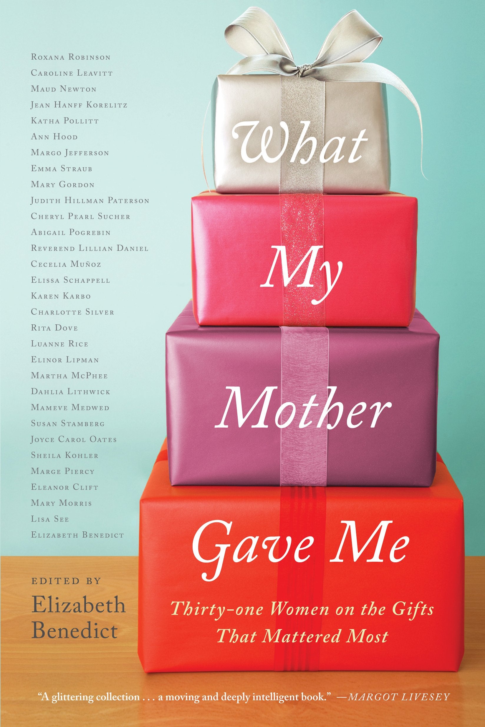 What My Mother Gave Me: Thirtyone Women on the Gifts That Mattered Most,Used