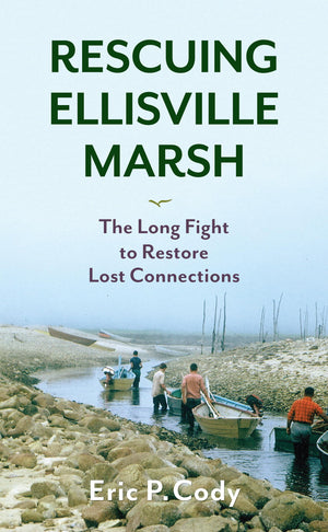 Rescuing Ellisville Marsh: The Long Fight to Restore Lost Connections,New