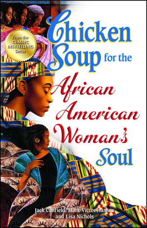 Chicken Soup For The African American Woman'S Soul: Laughter, Love And Memories To Honor The Legacy Of Sisterhood (Chicken Soup ,Used