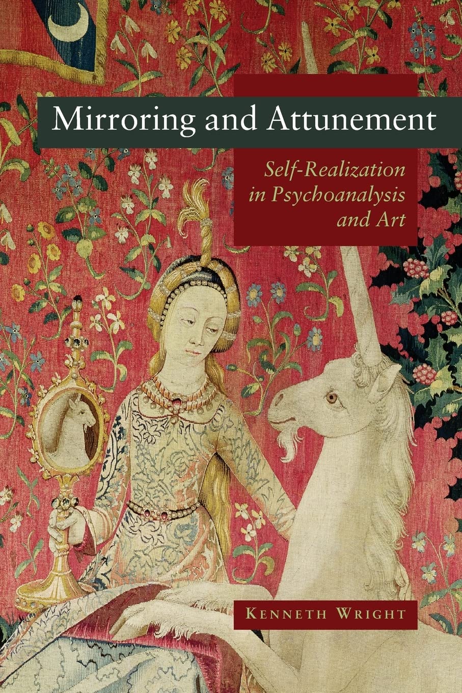 Mirroring and Attunement: Selfrealization in Psychoanalysis and Art,Used