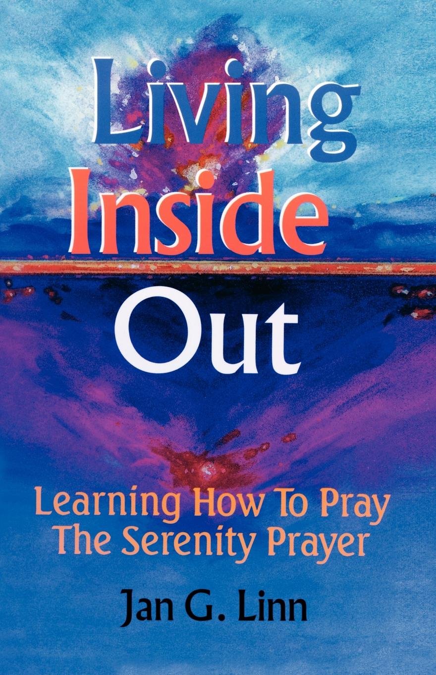 Living Inside Out: Learning How to Pray the Serenity Prayer,Used