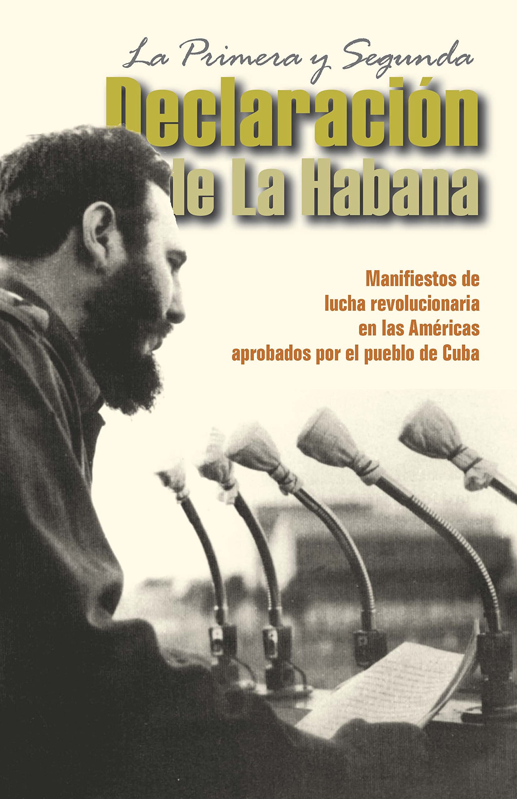 La Primera Y Segunda Declaracin De La Habana : Manifiestos De Lucha Revolucionaria En Las Amricas Aprobados Por El Pueblo De,Used