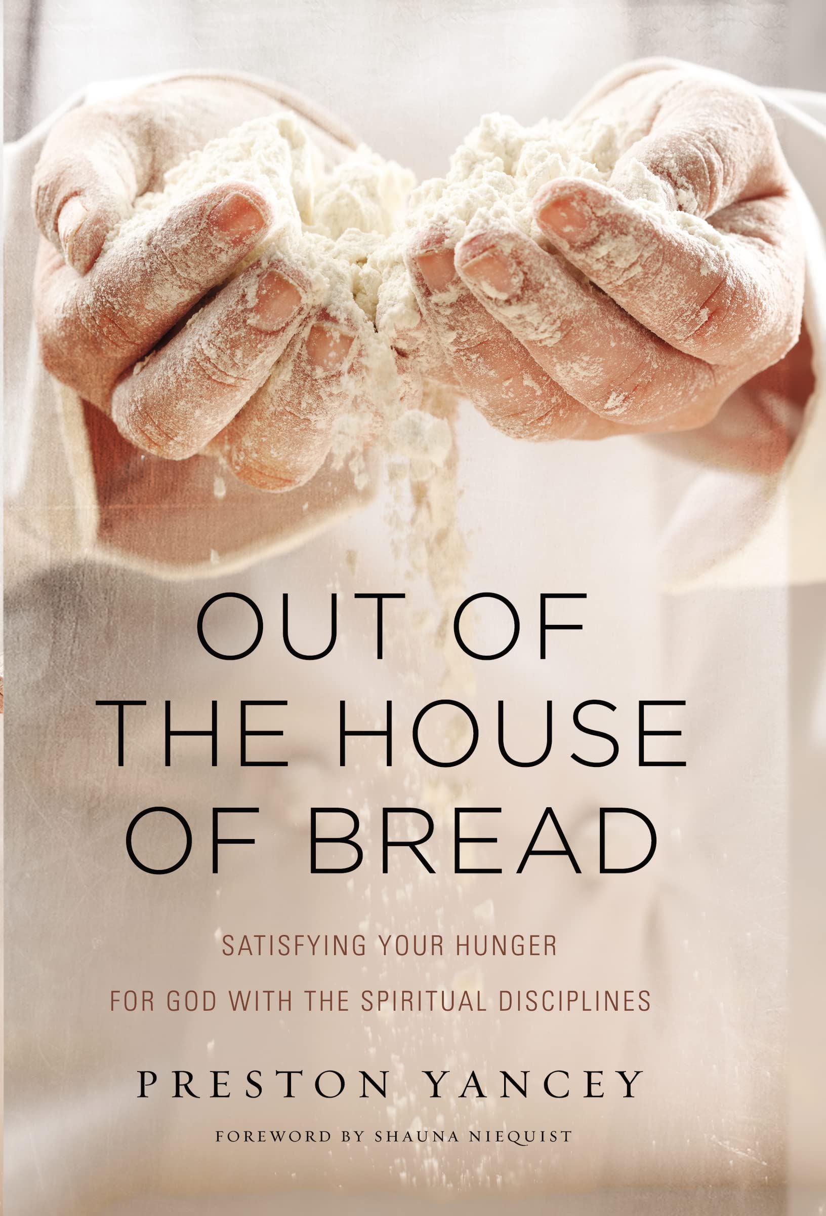 Out of the House of Bread: Satisfying Your Hunger for God with the Spiritual Disciplines,Used