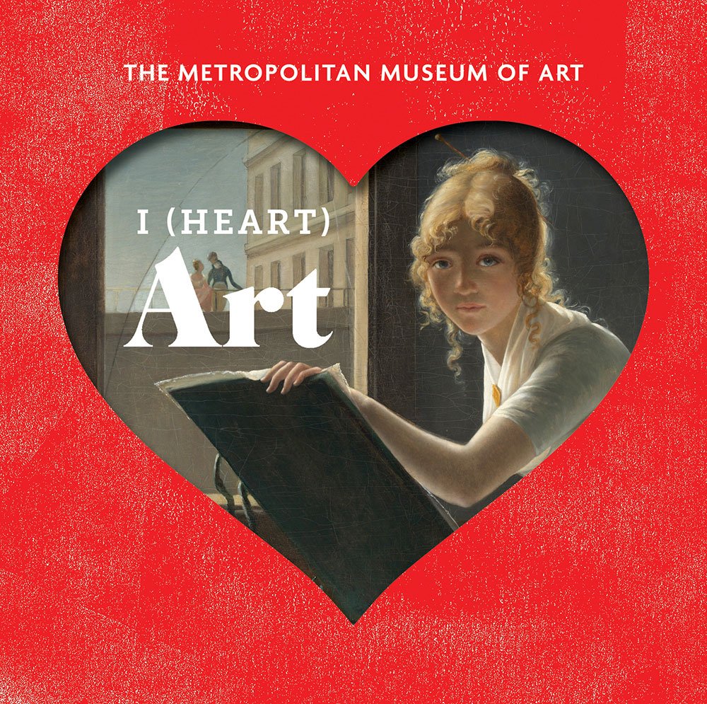 I (Heart) Art: Work We Love From The Metropolitan Museum Of Art