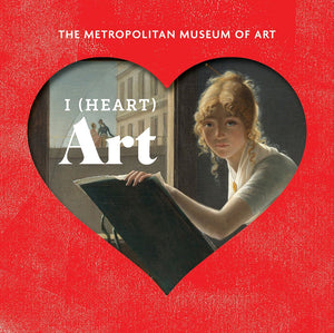 I (Heart) Art: Work We Love From The Metropolitan Museum Of Art