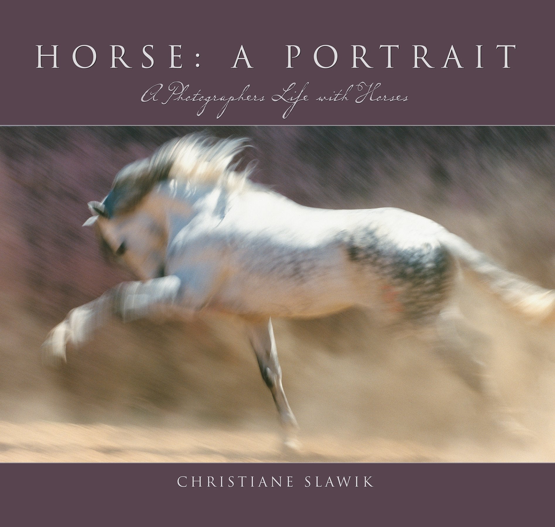 Horse: A Portrait: A Photographer's Life With Horses,Used