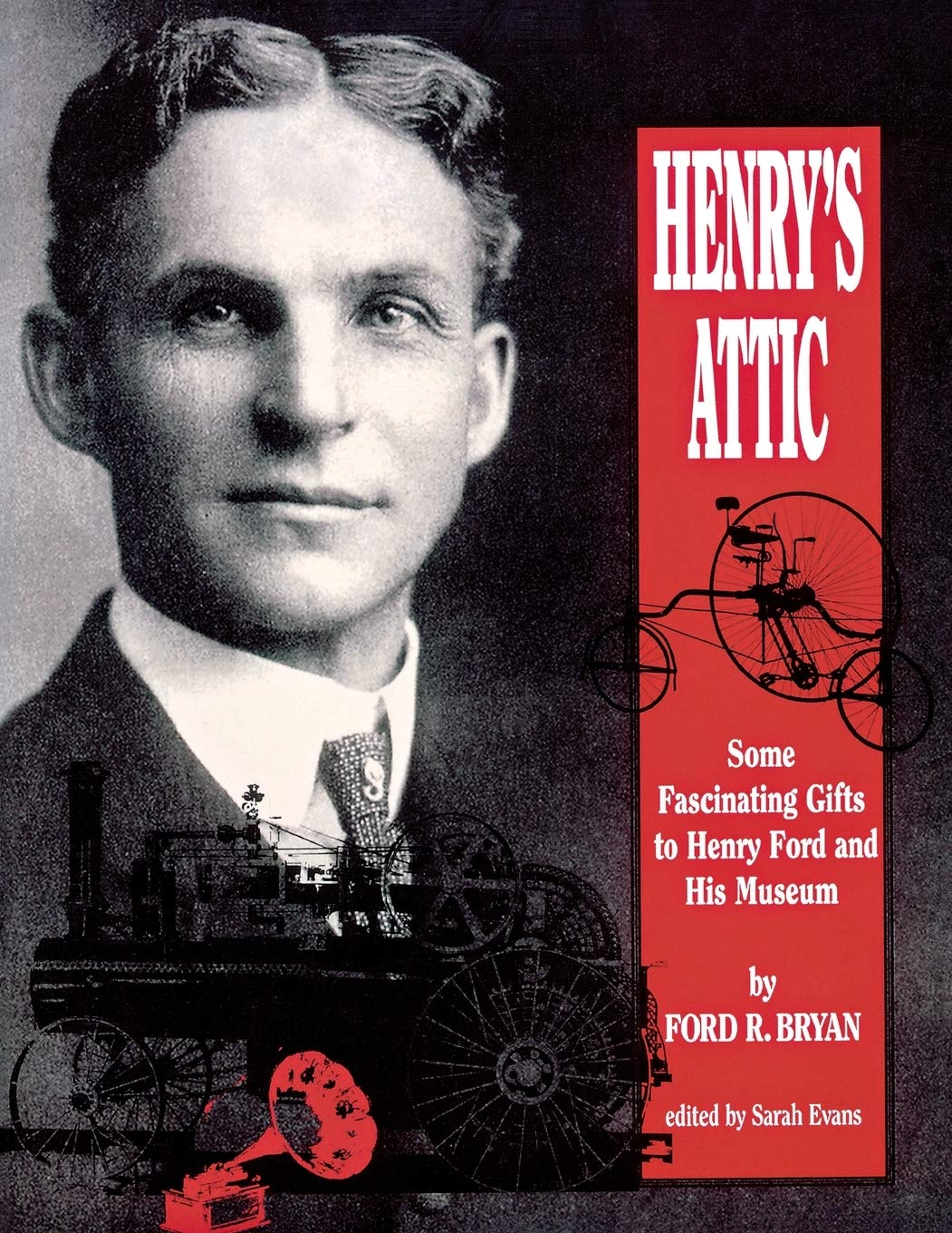 Henry'S Attic: Some Fascinating Gifts To Henry Ford And His Museum (Title Not In Series),New
