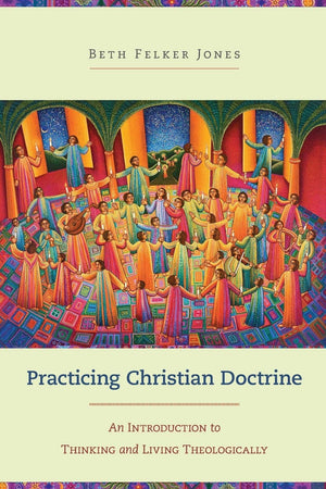 Practicing Christian Doctrine: An Introduction To Thinking And Living Theologically-used