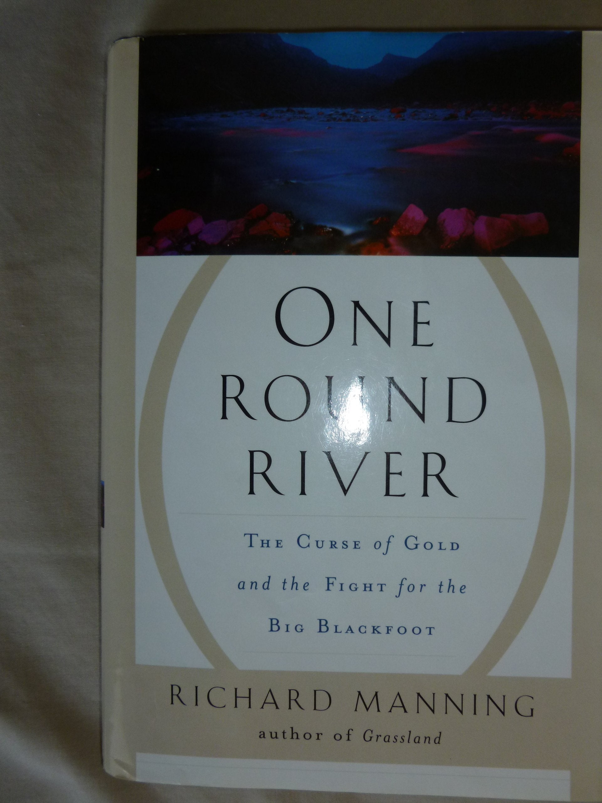 One Round River: The Curse Of Gold And The Fight For The Big Blackfoot