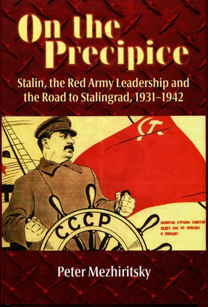 On the Precipice: Stalin, the Red Army Leadership and the Road to Stalingrad, 19311942