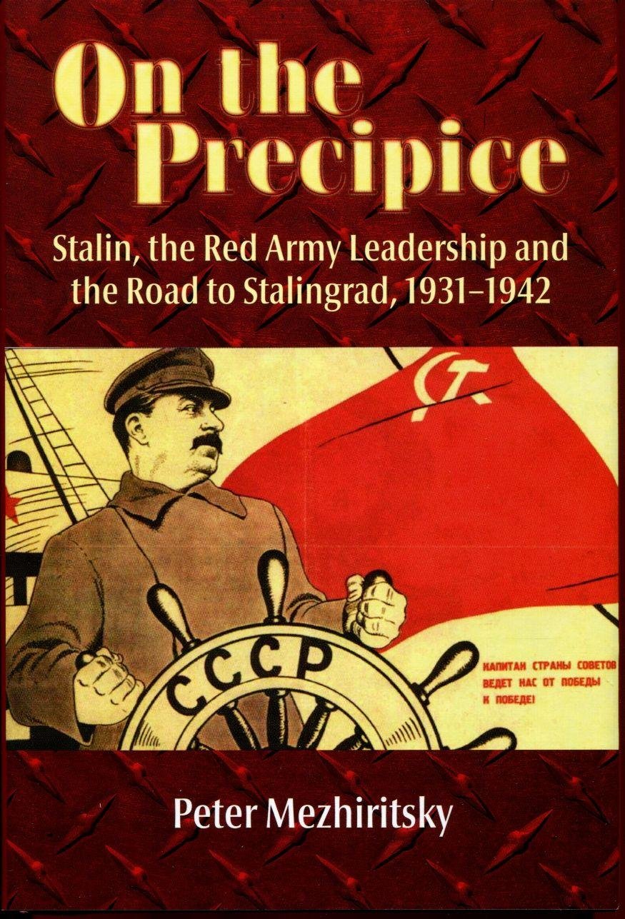 On the Precipice: Stalin, the Red Army Leadership and the Road to Stalingrad, 19311942