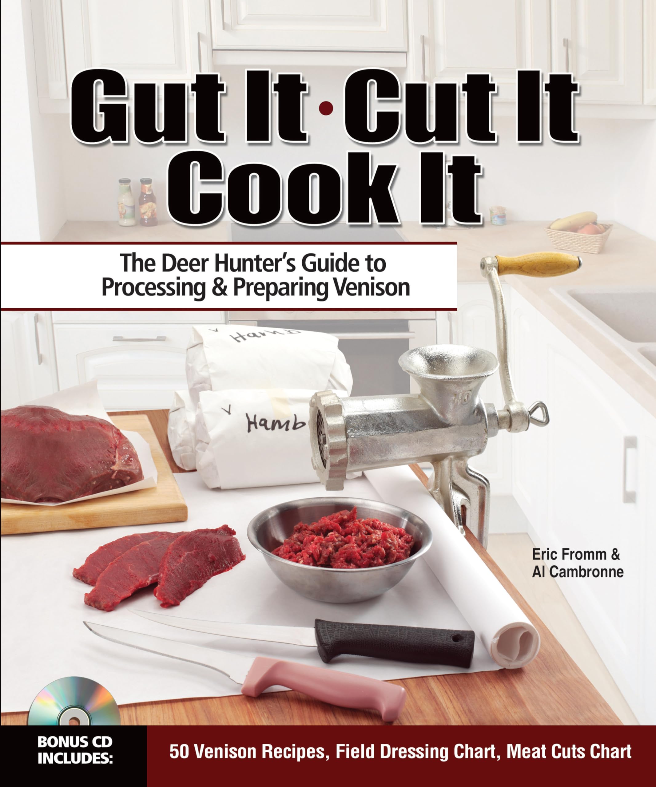 Gut It. Cut It. Cook It.: The Deer Hunter's Guide to Processing & Preparing Venison,New