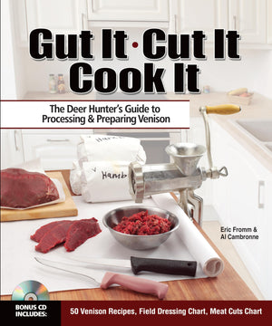 Gut It. Cut It. Cook It.: The Deer Hunter's Guide to Processing & Preparing Venison,New