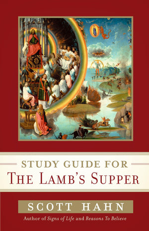Scott Hahn's Study Guide for The Lamb' s Supper,Used