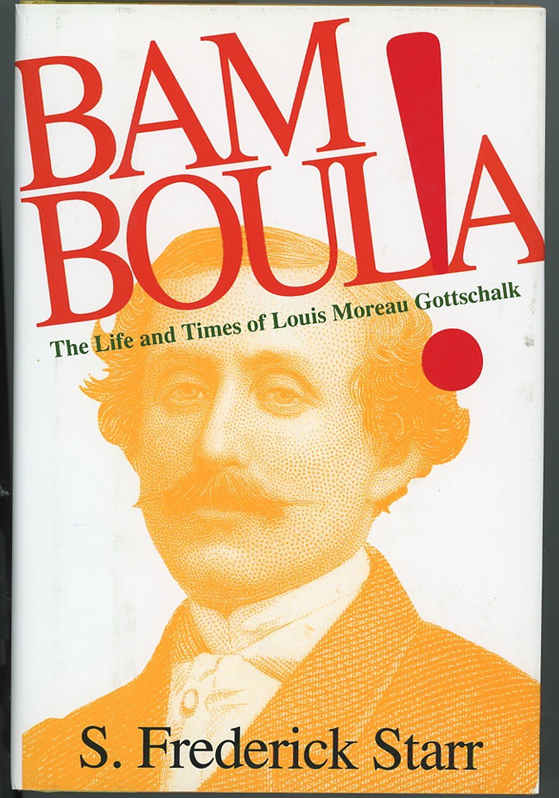 Bamboula!: The Life and Times of Louis Moreau Gottschalk,Used