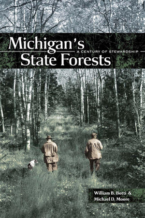 Michigan'S State Forests: A Century Of Stewardship (Dave Dempsey Environmental Studies),Used